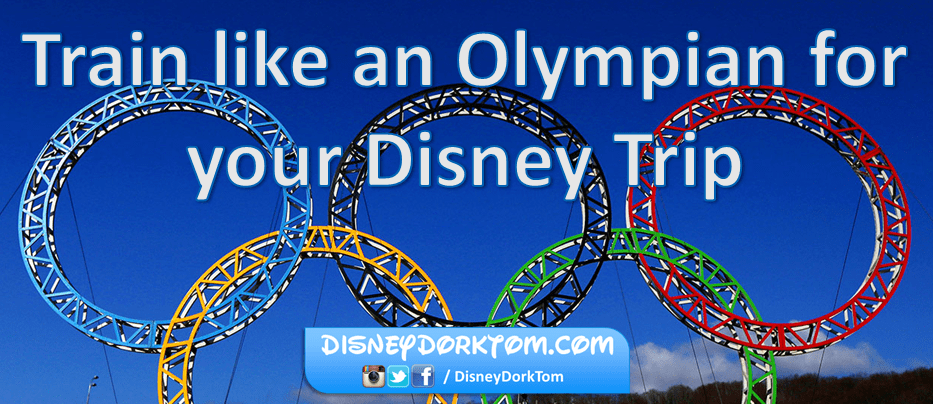 Five practical (but unconventional) ways to train like an Olympian for your upcoming Disney Trip
